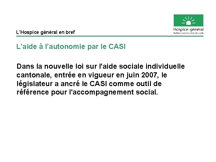 L’Hospice général en bref L’aide à l’autonomie par le CASI Dans la nouvelle loi