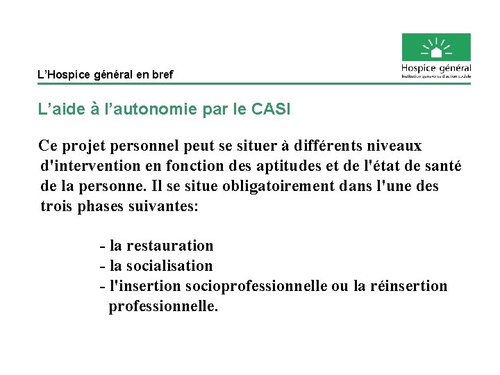 L’Hospice général en bref L’aide à l’autonomie par le CASI Ce projet personnel peut