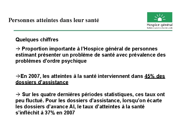 Personnes atteintes dans leur santé Quelques chiffres Proportion importante à l’Hospice général de personnes