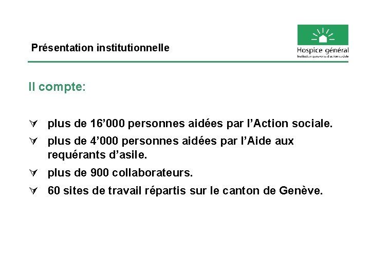 Présentation institutionnelle Il compte: Ú plus de 16’ 000 personnes aidées par l’Action sociale.