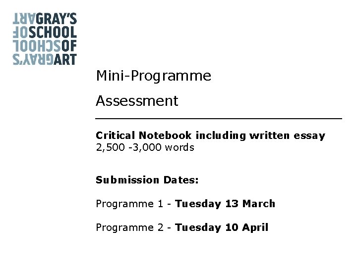 Mini-Programme Assessment Critical Notebook including written essay 2, 500 -3, 000 words Submission Dates: