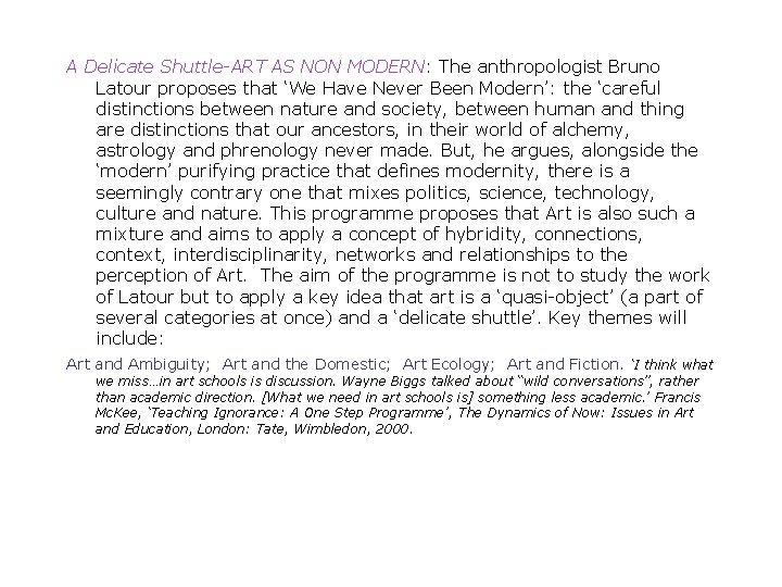 A Delicate Shuttle-ART AS NON MODERN: The anthropologist Bruno Latour proposes that ‘We Have