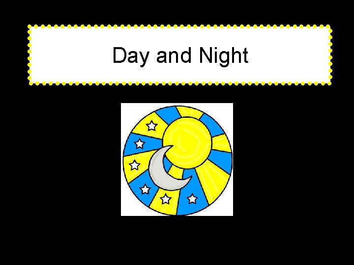 Day and Night 