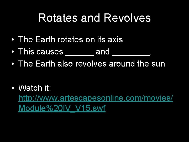 Rotates and Revolves • The Earth rotates on its axis • This causes ______