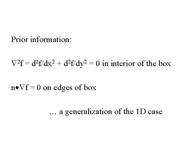 Prior information: 2 f = d 2 f/dx 2 + d 2 f/dy 2