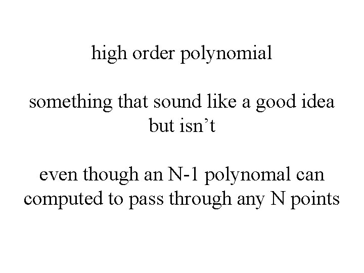 high order polynomial something that sound like a good idea but isn’t even though