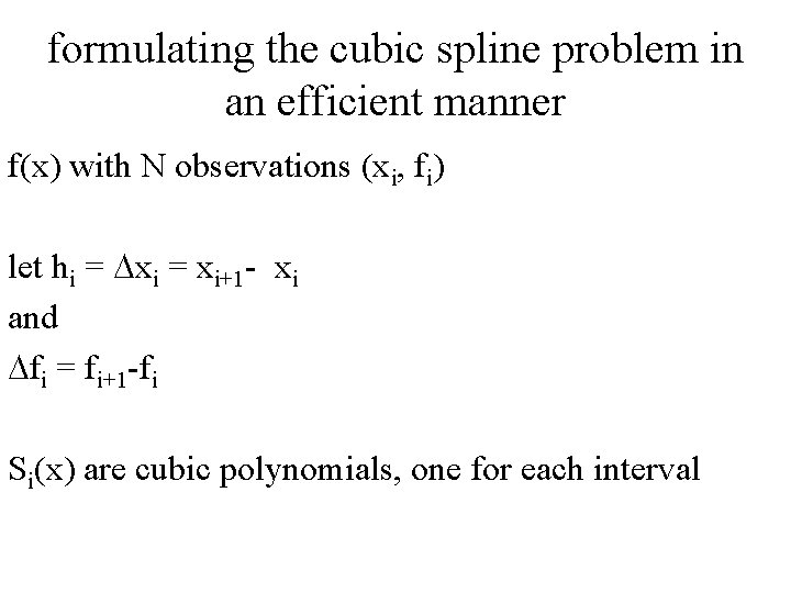 formulating the cubic spline problem in an efficient manner f(x) with N observations (xi,