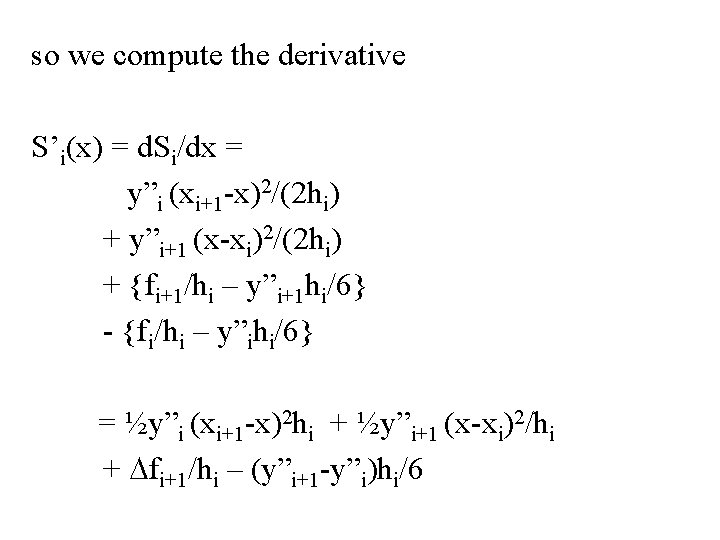 so we compute the derivative S’i(x) = d. Si/dx = y”i (xi+1 -x)2/(2 hi)