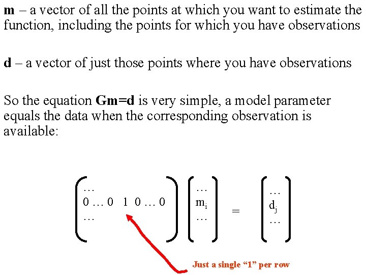 m – a vector of all the points at which you want to estimate