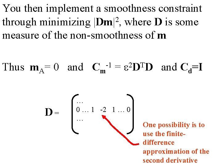 You then implement a smoothness constraint through minimizing |Dm|2, where D is some measure