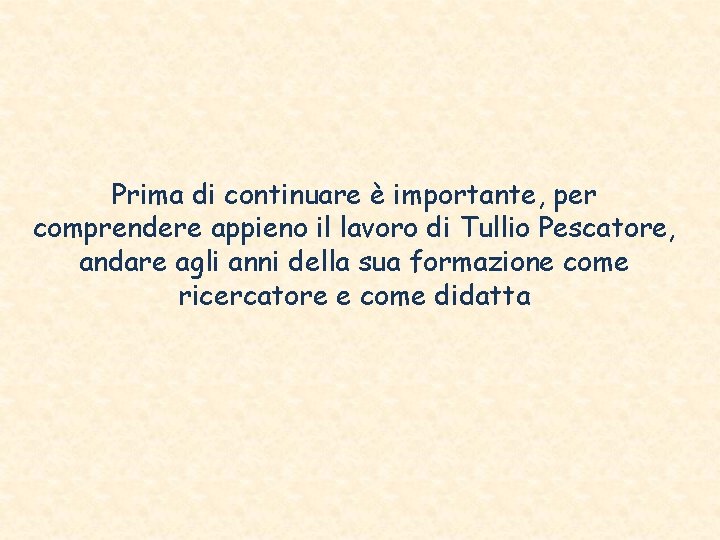 Prima di continuare è importante, per comprendere appieno il lavoro di Tullio Pescatore, andare