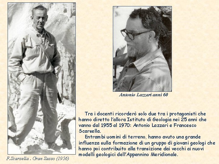 Antonio Lazzari anni 60 F. Scarsella. Gran Sasso (1956) Tra i docenti ricorderò solo