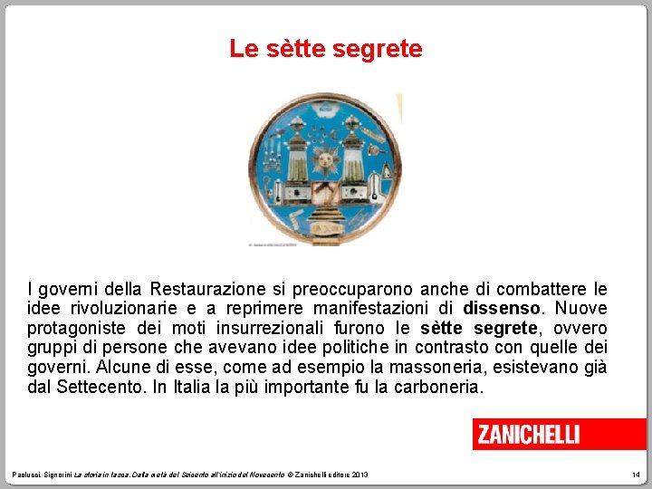 Le sètte segrete I governi della Restaurazione si preoccuparono anche di combattere le idee