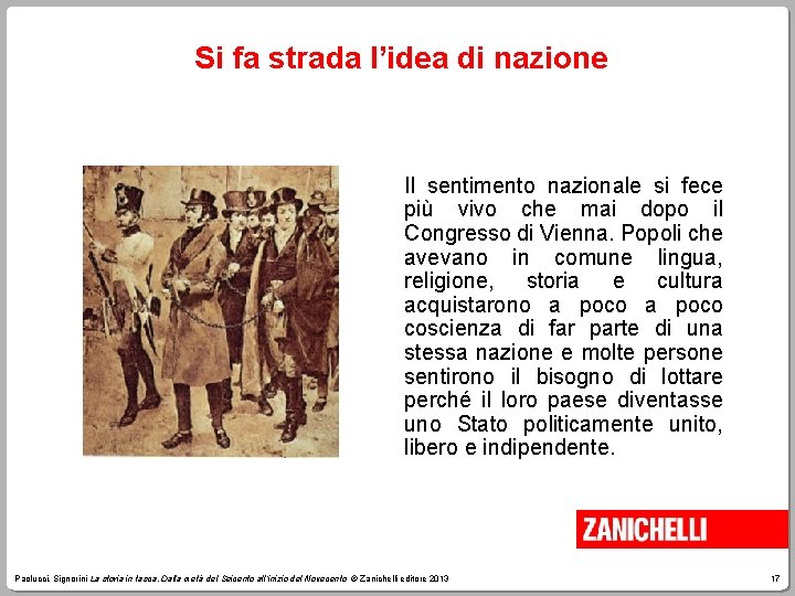 Si fa strada l’idea di nazione Il sentimento nazionale si fece più vivo che