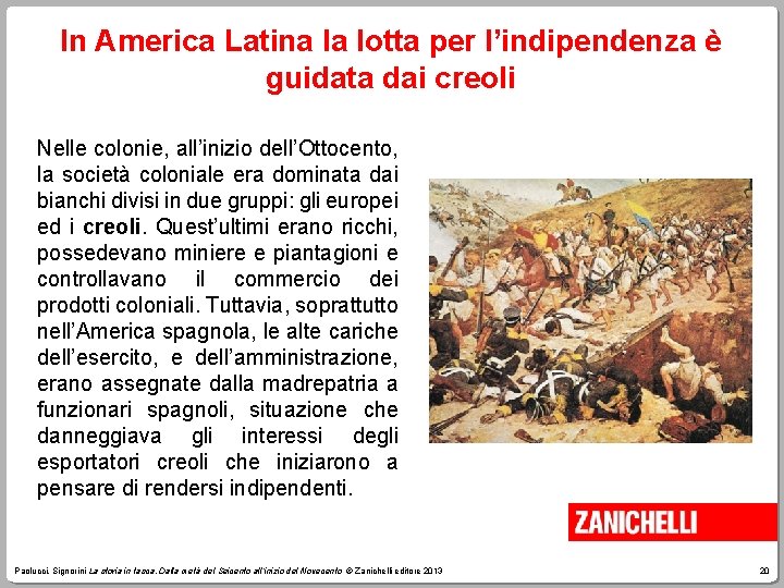 In America Latina la lotta per l’indipendenza è guidata dai creoli Nelle colonie, all’inizio