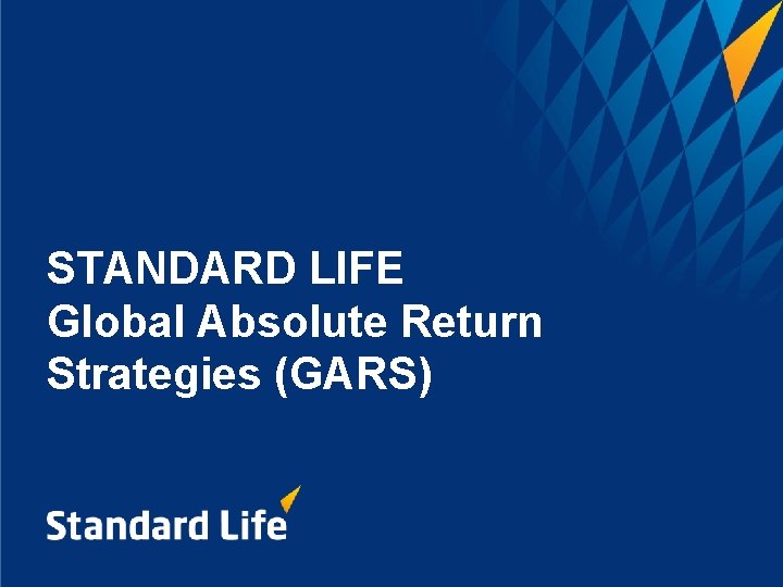 STANDARD LIFE Global Absolute Return Strategies (GARS) 
