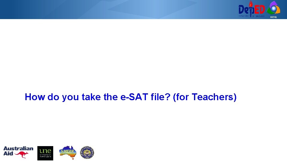 RCTQ How do you take the e-SAT file? (for Teachers) 