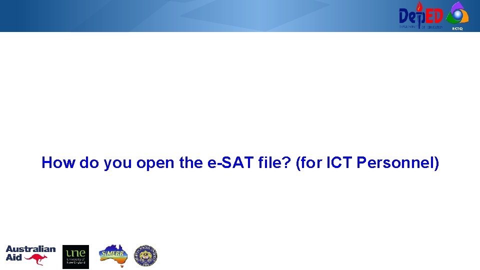 RCTQ How do you open the e-SAT file? (for ICT Personnel) 