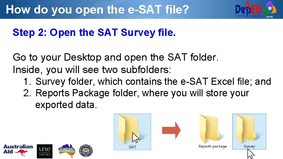 How do you open the e-SAT file? RCTQ Step 2: Open the SAT Survey