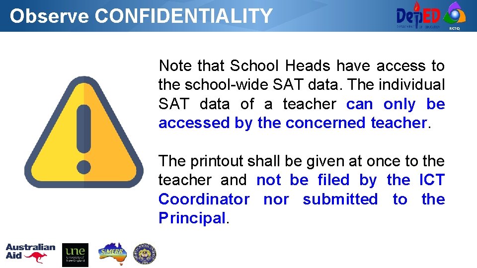 Observe CONFIDENTIALITY RCTQ Note that School Heads have access to the school-wide SAT data.