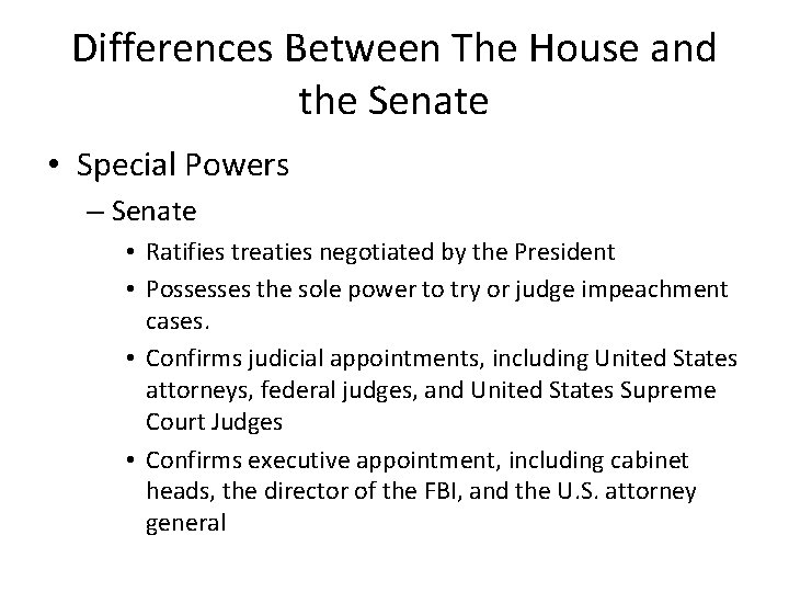 Differences Between The House and the Senate • Special Powers – Senate • Ratifies
