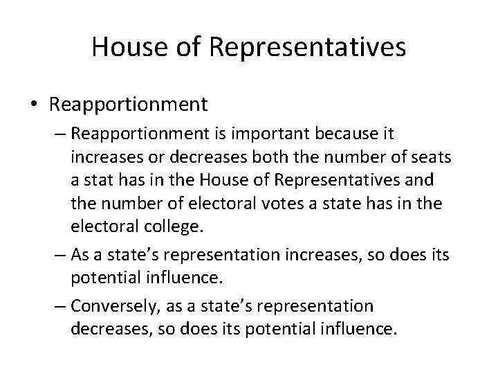 House of Representatives • Reapportionment – Reapportionment is important because it increases or decreases