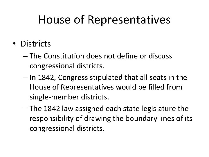 House of Representatives • Districts – The Constitution does not define or discuss congressional