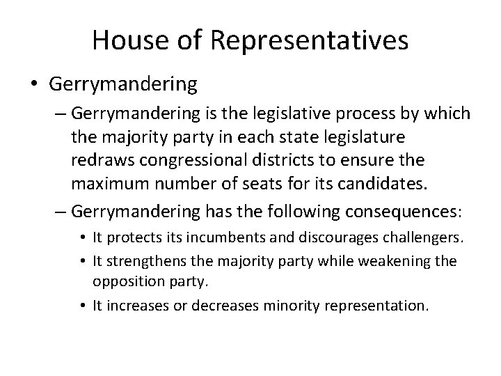 House of Representatives • Gerrymandering – Gerrymandering is the legislative process by which the