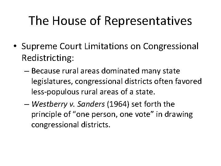 The House of Representatives • Supreme Court Limitations on Congressional Redistricting: – Because rural
