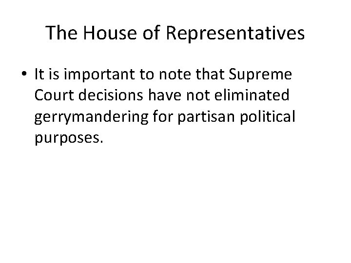 The House of Representatives • It is important to note that Supreme Court decisions