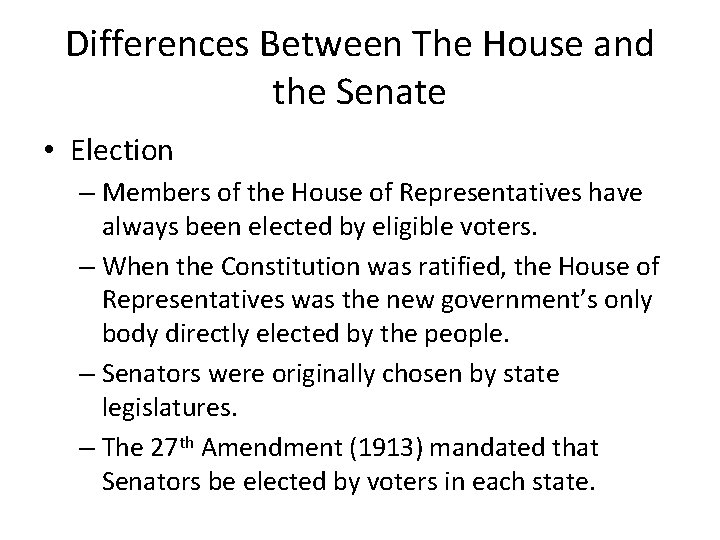 Differences Between The House and the Senate • Election – Members of the House