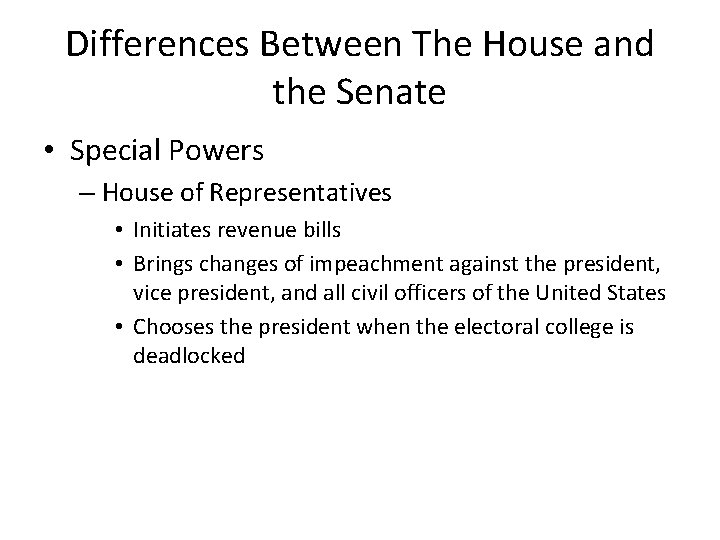 Differences Between The House and the Senate • Special Powers – House of Representatives