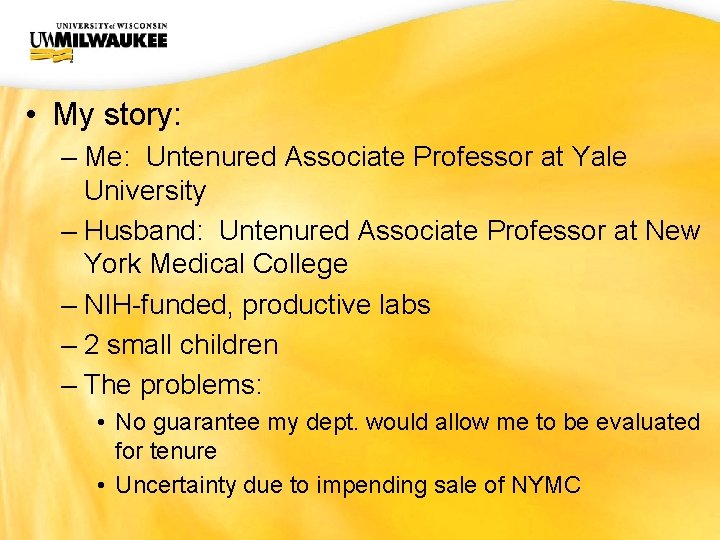 UWM CIO Office • My story: – Me: Untenured Associate Professor at Yale University