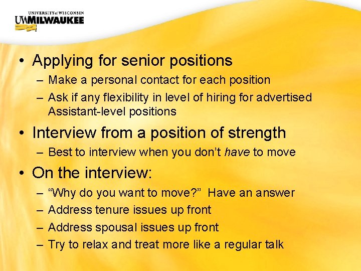 UWM CIO Office • Applying for senior positions – Make a personal contact for