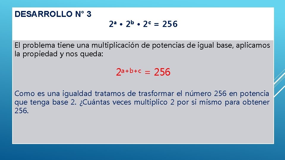 DESARROLLO N° 3 2 a • 2 b • 2 c = 256 El DESARROLLO N° 3 2 a • 2 b • 2 c = 256 El
