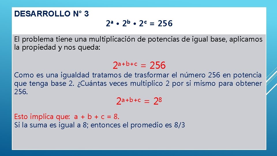 DESARROLLO N° 3 2 a • 2 b • 2 c = 256 El DESARROLLO N° 3 2 a • 2 b • 2 c = 256 El