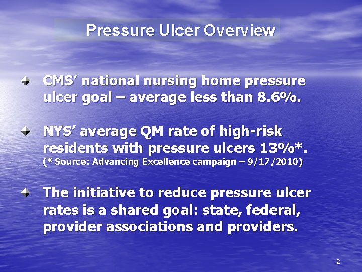 Pressure Ulcer Overview CMS’ national nursing home pressure ulcer goal – average less