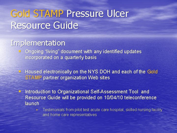 Gold STAMP Pressure Ulcer Resource Guide Implementation § Ongoing “living” document with any identified