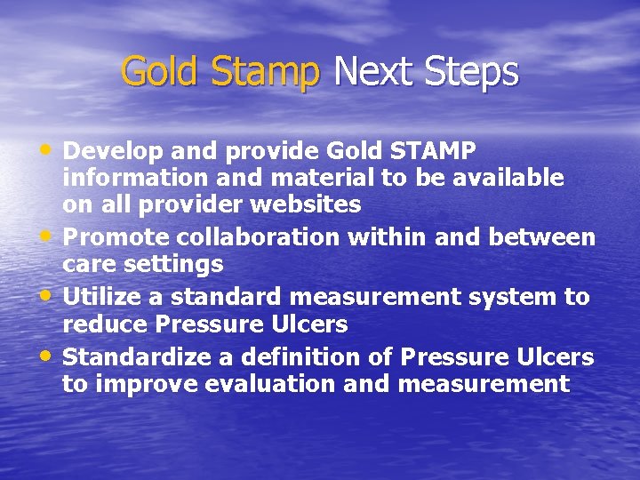 Gold Stamp Next Steps • Develop and provide Gold STAMP • • • information