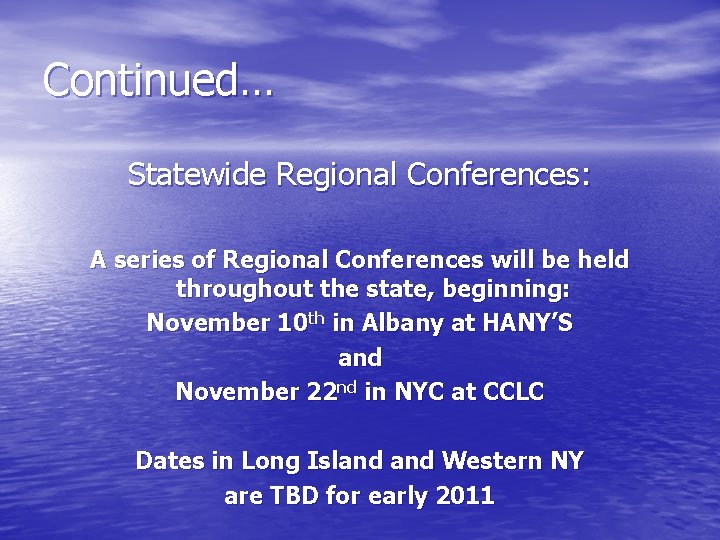 Continued… Statewide Regional Conferences: A series of Regional Conferences will be held throughout the