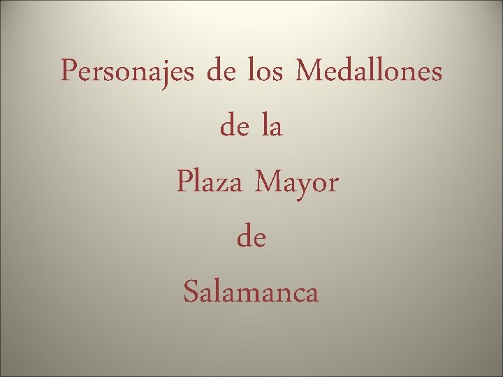 Personajes de los Medallones de la Plaza Mayor de Salamanca 