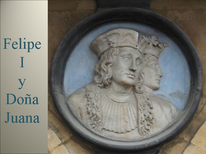 Felipe I y Doña Juana 