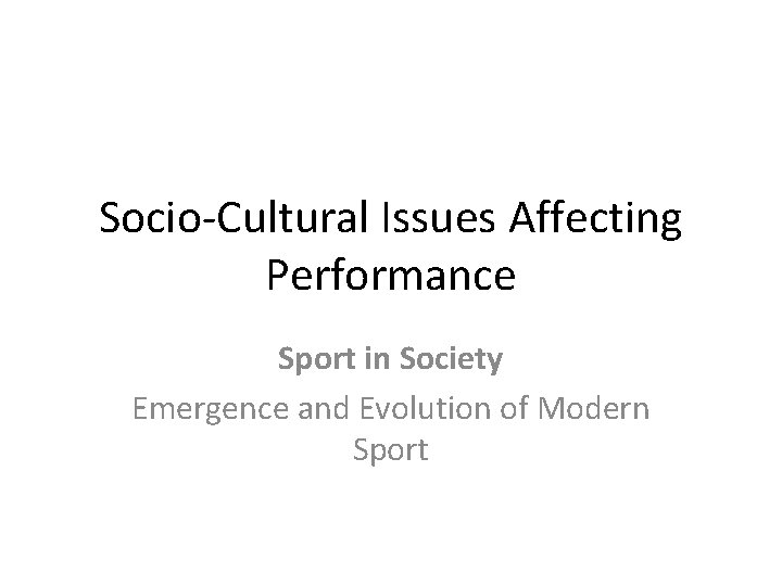Socio-Cultural Issues Affecting Performance Sport in Society Emergence and Evolution of Modern Sport 