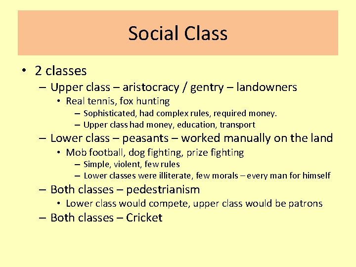 Social Class • 2 classes – Upper class – aristocracy / gentry – landowners