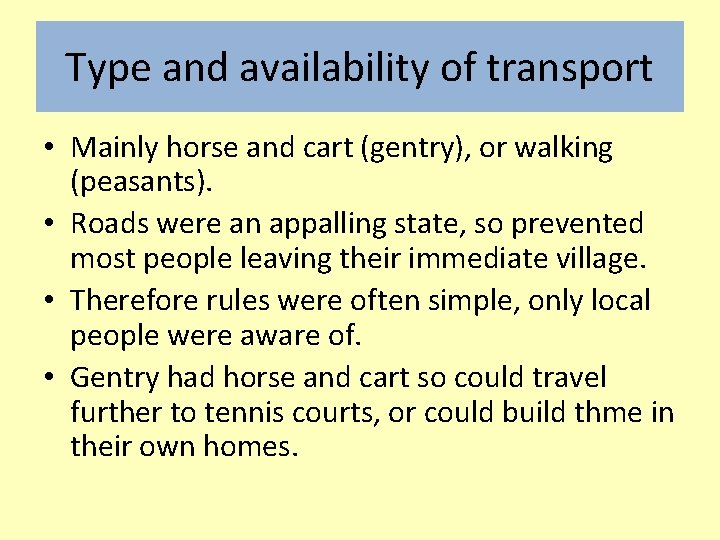 Type and availability of transport • Mainly horse and cart (gentry), or walking (peasants).