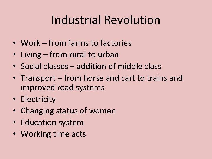 Industrial Revolution • • Work – from farms to factories Living – from rural