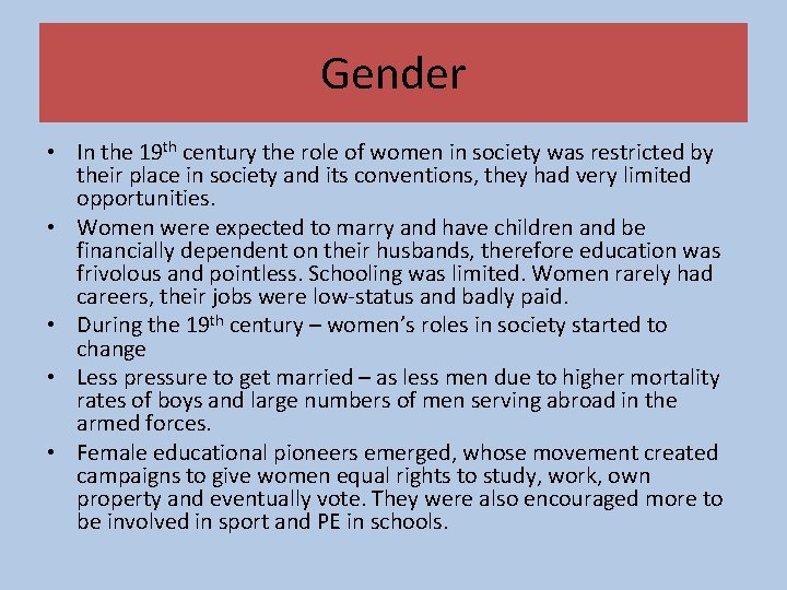 Gender • In the 19 th century the role of women in society was