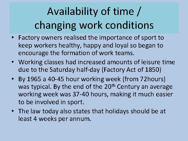 Availability of time / changing work conditions • Factory owners realised the importance of