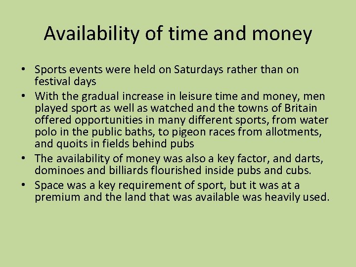 Availability of time and money • Sports events were held on Saturdays rather than