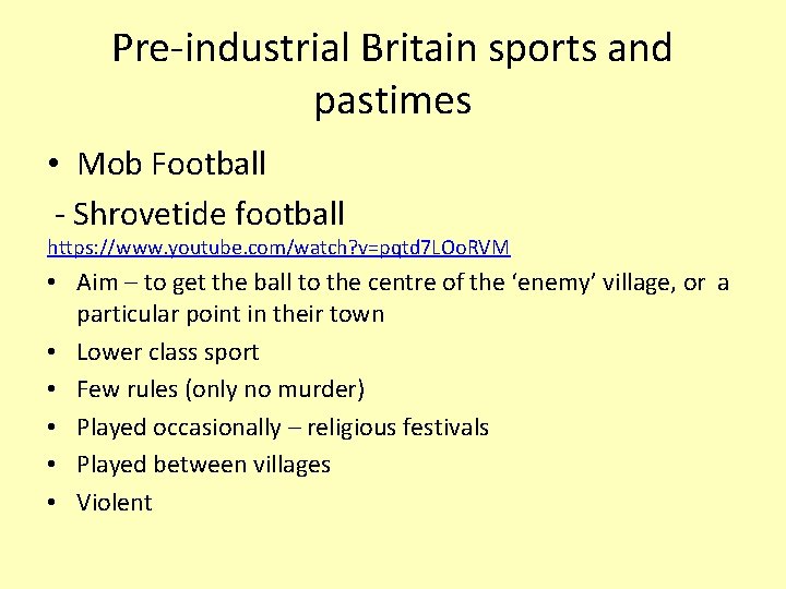 Pre-industrial Britain sports and pastimes • Mob Football - Shrovetide football https: //www. youtube.